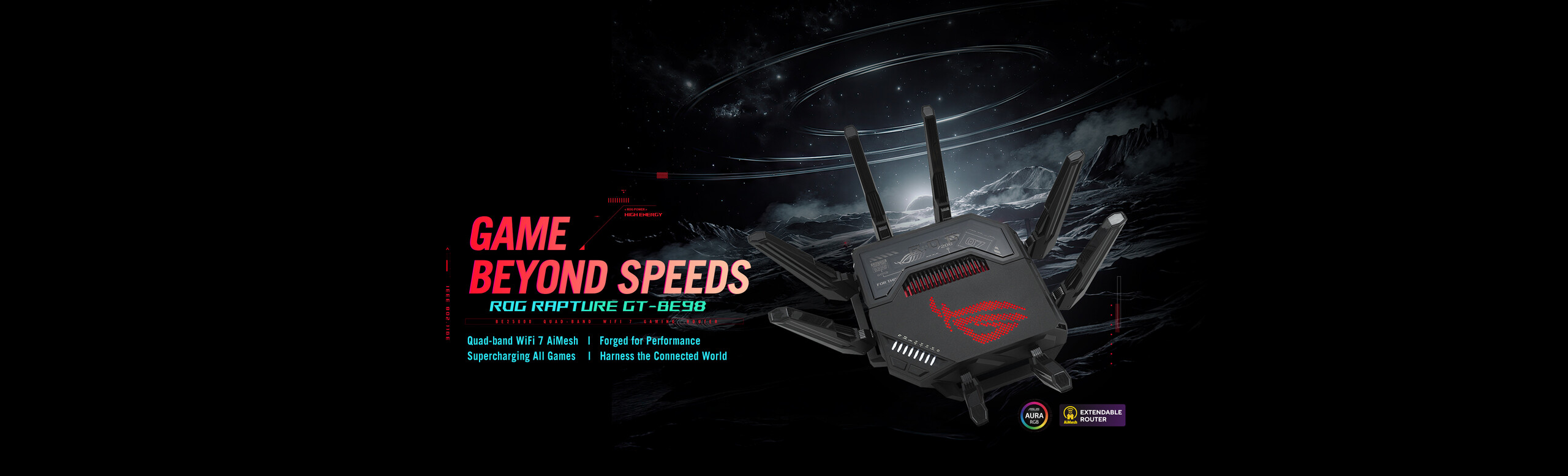 Router da gioco ROG Rapture GT-BE98 su uno sfondo fantascientifico scuro con increspature circolari. Il testo rosso in grassetto sulla sinistra recita “GAME BEYOND SPEEDS” (GIOCO OLTRE LA VELOCITÀ).