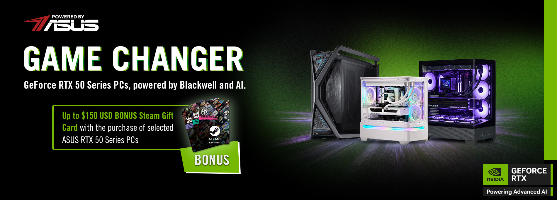Up to $150 USD BONUS Steam Gift Card with the purchase of selected ASUS RTX 50 Series PC